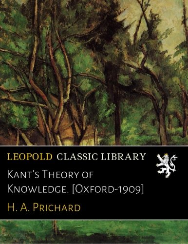 Kant's Theory of Knowledge. [Oxford-1909]