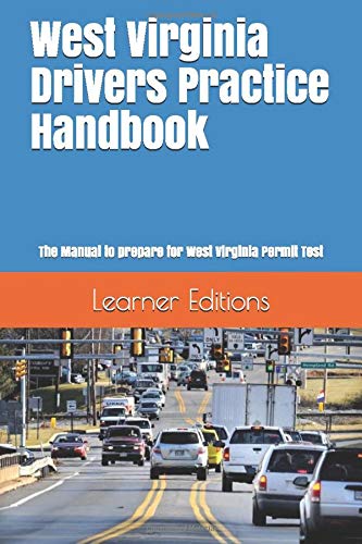 West Virginia Drivers Practice Handbook: The Manual to prepare for West Virginia Permit Test - More than 300 Questions and Answers