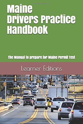 Maine Drivers Practice Handbook: The Manual to prepare for Maine Permit Test - More than 300 Questions and Answers