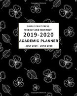 Simple Print Weekly and Monthly Planner 2019 - 2020: July 2019 - June 2020 Academic Calendar and Organizer