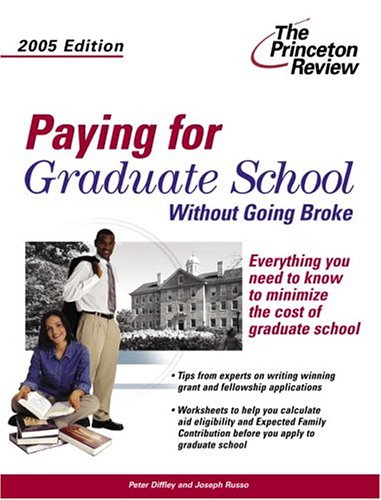 Paying for Graduate School Without Going Broke. 2005 Edition (Graduate School Admissions Guides)