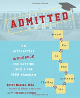 Admitted: An Interactive Workbook for Getting Into a Top MBA Program