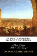 Stories of Siegfried. Told to the Children