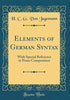 Elements of German Syntax: With Special Reference to Prose Composition (Classic Reprint)