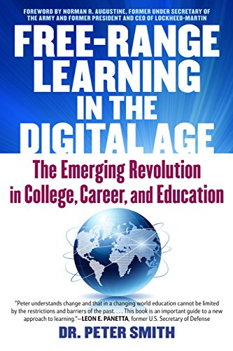 Free Range Learning in the Digital Age: The Emerging Revolution in College. Career. and Education