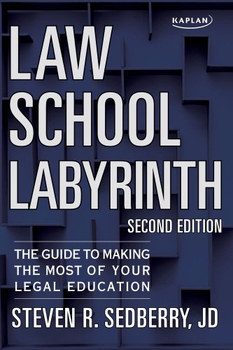 Law School Labyrinth: The Guide to Making the Most of Your Legal Education