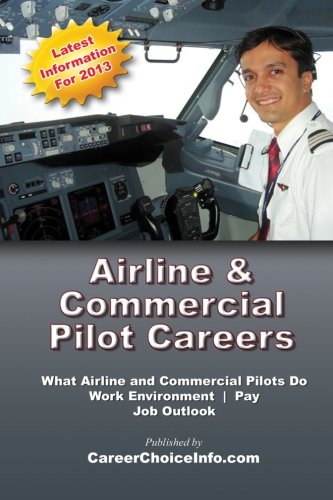 Airline and Commercial Pilot Careers: What you need to know to become an Airline Pilot