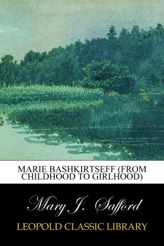 Marie Bashkirtseff (From Childhood to Girlhood)