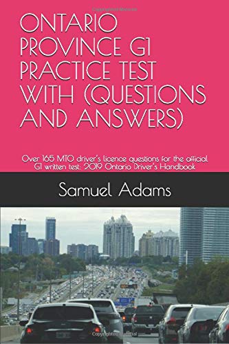 ONTARIO PROVINCE  G1 PRACTICE TEST WITH (QUESTIONS AND ANSWERS): Over 165 MTO driver’s licence questions for the official G1 written test: 201