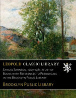 Samuel Johnson. 1709-1784; A List of Books with References to Periodicals in the Brooklyn Public Library