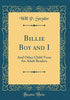 Billie Boy and I: And Other Child Verse for Adult Readers (Classic Reprint)