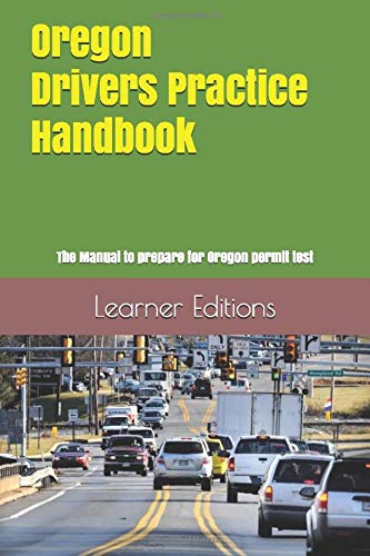 Oregon Drivers Practice Handbook: The Manual to prepare for Oregon permit test - More than 300 Questions and Answers