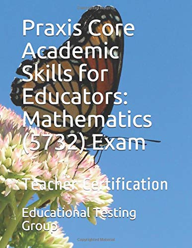 Praxis Core Academic Skills for Educators: Mathematics (5732) Exam: Teacher Certification
