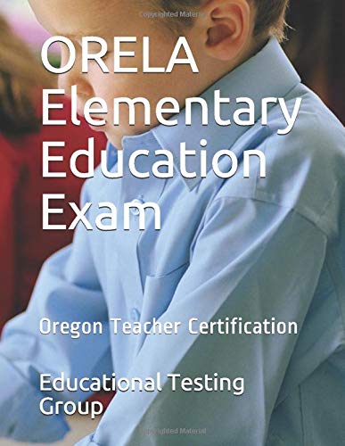 ORELA Elementary Education Exam: Oregon Teacher Certification