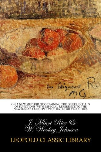 On a new method of obtaining the differentials of functions with especial reference to the Newtonian conception of rates or velocities