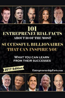 101 Entrepreneurial Facts About 10 of The Most Successful BILLIONAIRES: What you can learn from their successes