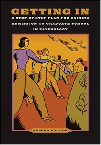 Getting In: A Step-By-Step Plan for Gaining Admission to Graduate School in Psychology. 2nd Edition
