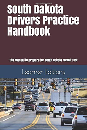 South Dakota Drivers Practice Handbook: The Manual to prepare for South Dakota Permit Test - More than 300 Questions and Answers