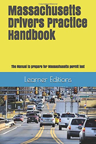 Massachusetts Drivers Practice Handbook: The Manual to prepare for Massachusetts permit test - More than 300 Questions and Answers