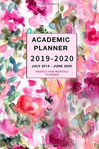 Academic Planner 2019-2020 Weekly and Monthly Planner: Weekly and Monthly Planner and Calendar July 2019 - June 2020