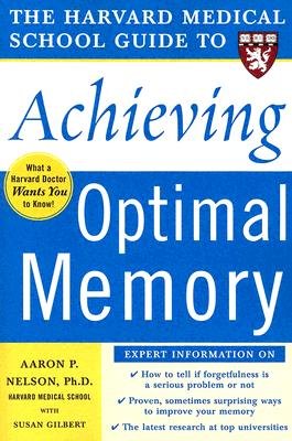 The Harvard Medical School Guide to Achieving Optimal Memory   [HARVARD MEDICAL SCHOOL GT ACHI] [Paperback]
