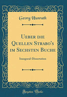 Ueber die Quellen Strabo's im Sechsten Buche: Inaugural-Dissertation (Classic Reprint) (German Edition)