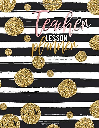 Teacher lesson planner 2019-2020 Organizer: Lesson Planning for Educators July 2019 - June 2020 Weekly Monthly Year Lesson  Time Management Academic