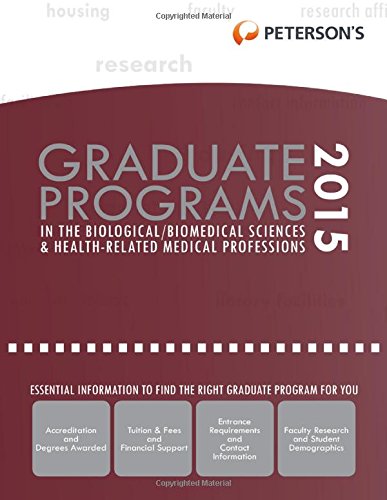 Graduate Programs in the Biological/Biomedical Sciences & Health-Related Medical Professions 2015 (Peterson's Graduate Programs in the Biologica