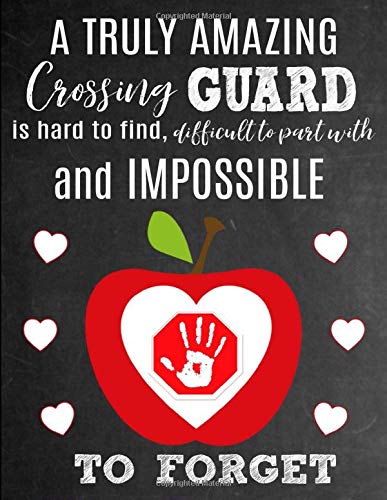 A Truly Amazing Crossing Guard Is Hard To Find. Difficult To Part With And Impossible To Forget: Thank You Appreciation Gift for School Crossing ...