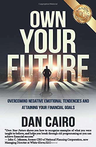 Own Your Future: Overcoming Negative Emotional Tendencies and Attaining Your Financial Goals