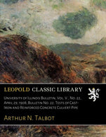 University of Illinois Bulletin. Vol. V.. No. 22. April 29. 1908; Bulletin No. 22: Tests of Cast-Iron and Reinforced Concrete Culvert Pipe