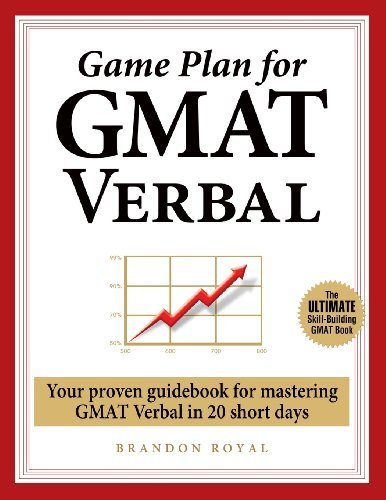 Game Plan for GMAT Verbal: Your Proven Guidebook for Mastering GMAT Verbal in 20 Short Days by Brandon Royal (2013-01-01)