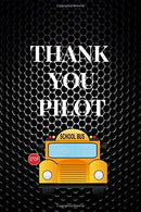 Thank You Pilot: Funny Novelty School Bus Driver Gift|Thank You Gag Gift For Professional Drivers| Cute Journal For Male & Female Driver. Licens