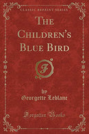 The Children's Blue Bird (Classic Reprint)