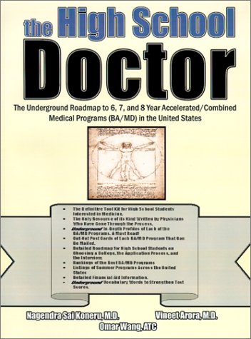 The High School Doctor: The Underground Roadmap to 6. 7. and 8 year Accelerated/Combined Medical Programs (BA/MD) in the United States