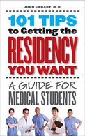 101 Tips to Getting the Residency You Want: A Guide for Medical Students