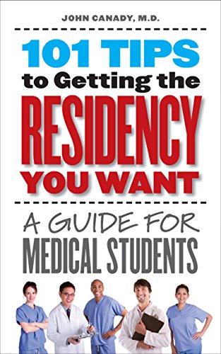 101 Tips to Getting the Residency You Want: A Guide for Medical Students