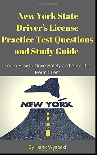New York State Driver's License Practice Test Questions and Study Guide: Learn How to Drive Safely and Pass the Permit Test (Learn to Drive Series)