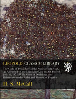 The Code of Procedure of the State of New-York; As Amended by the Legislature. by an Act Passed July 10. 1851: With Notes of Decisions. and Referenc