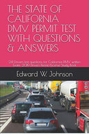 THE STATE OF  CALIFORNIA DMV PERMIT TEST WITH QUESTIONS & ANSWERS: 241 Drivers test questions for California DMV written Exam: 2019 Drivers Perm