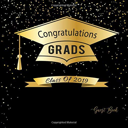 Congratulations Grads Class Of 2019: Guest Book Message Log Keepsake Memory Book To For Family Friends To Write In For Comments Advice And Wishes