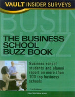 Business School Buzz Book: Business School Students and Alumni Report on More than 100 Top Business Schools