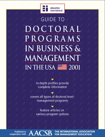 Guide to Doctoral Programs in Business & Management in the USA - 2001 Edition