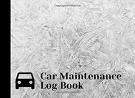 Car Maintenance Log Book: Vehicle Service Record Book; Auto Maintenance Log Book & Repairs Journal for Cars. Trucks. Motorcycles and Other Vehic