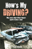 How's My Driving?: Why Every Other Driver Doesn't Seem to Have a Clue!