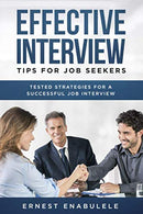 Effective Interview Tips for Job Seekers: Tested strategies for a successful job interview