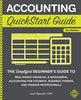 Accounting QuickStart Guide: The Simplified Beginner's Guide to Financial &amp; Managerial Accounting For Students. Business Owners and Finance Prof