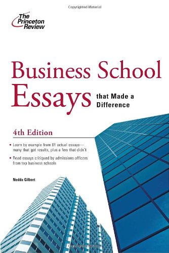 Business School Essays that Made a Difference. 4th Edition (Graduate School Admissions Guides)