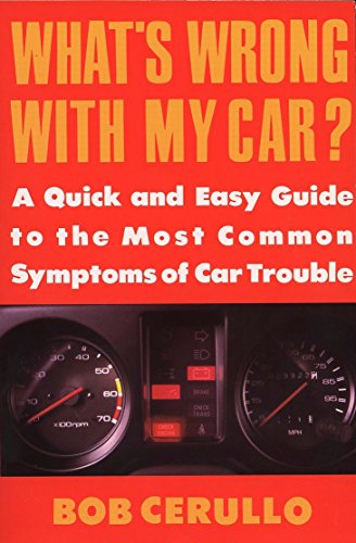 What's Wrong with My Car?: A Quick and Easy Guide to Most Common Symptoms of Car Trouble (Plume)