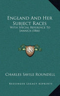 England And Her Subject Races: With Special Reference To Jamaica (1866)